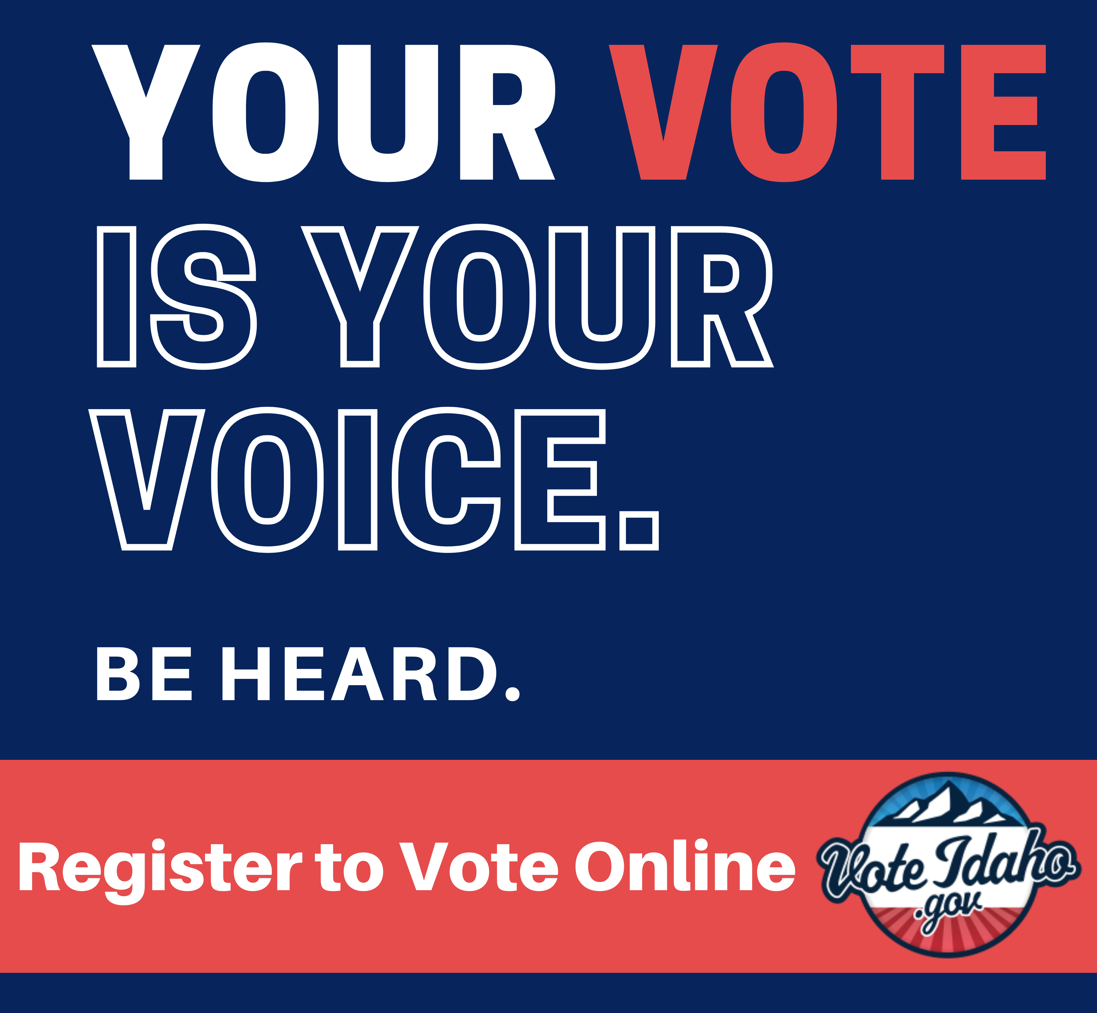 Your Vote is Your Voice Be Heard Register to Vote Online Vote Idaho.gov